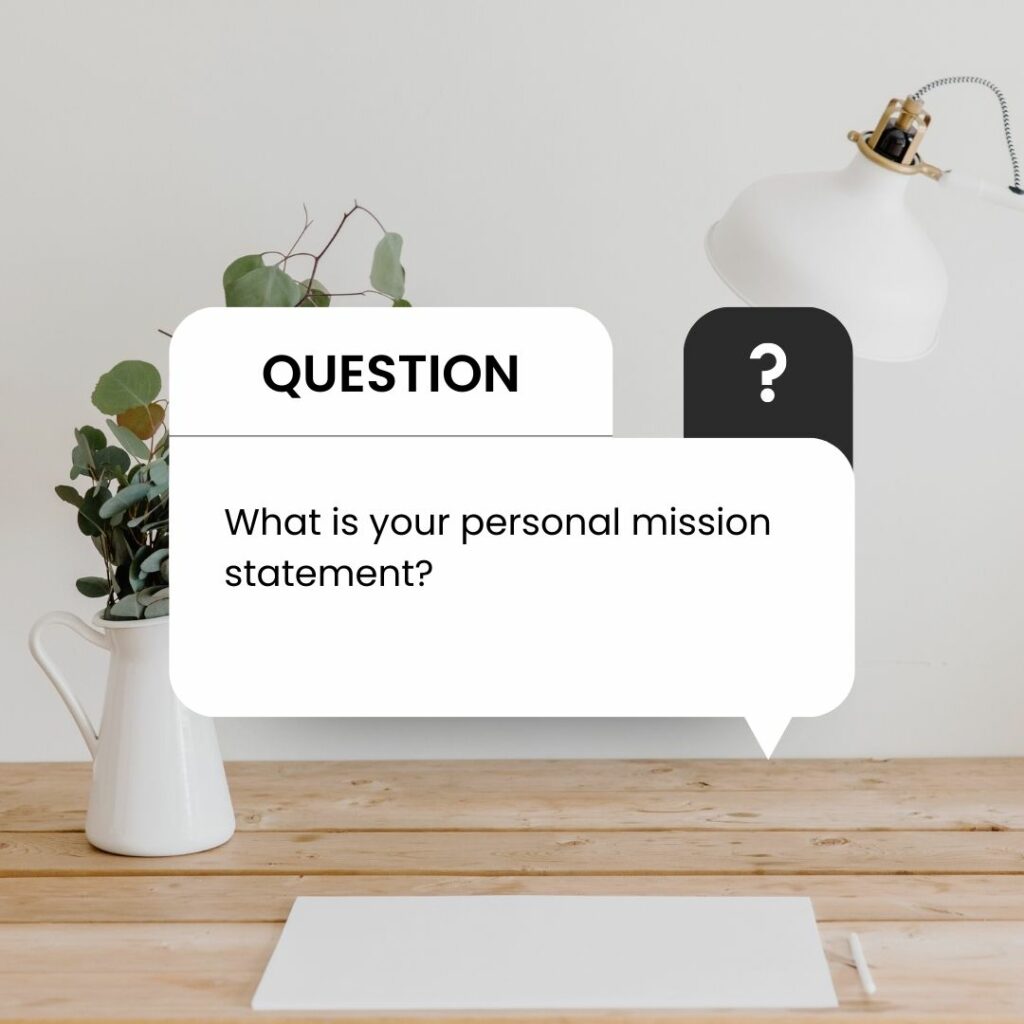 What is your personal mission statement?