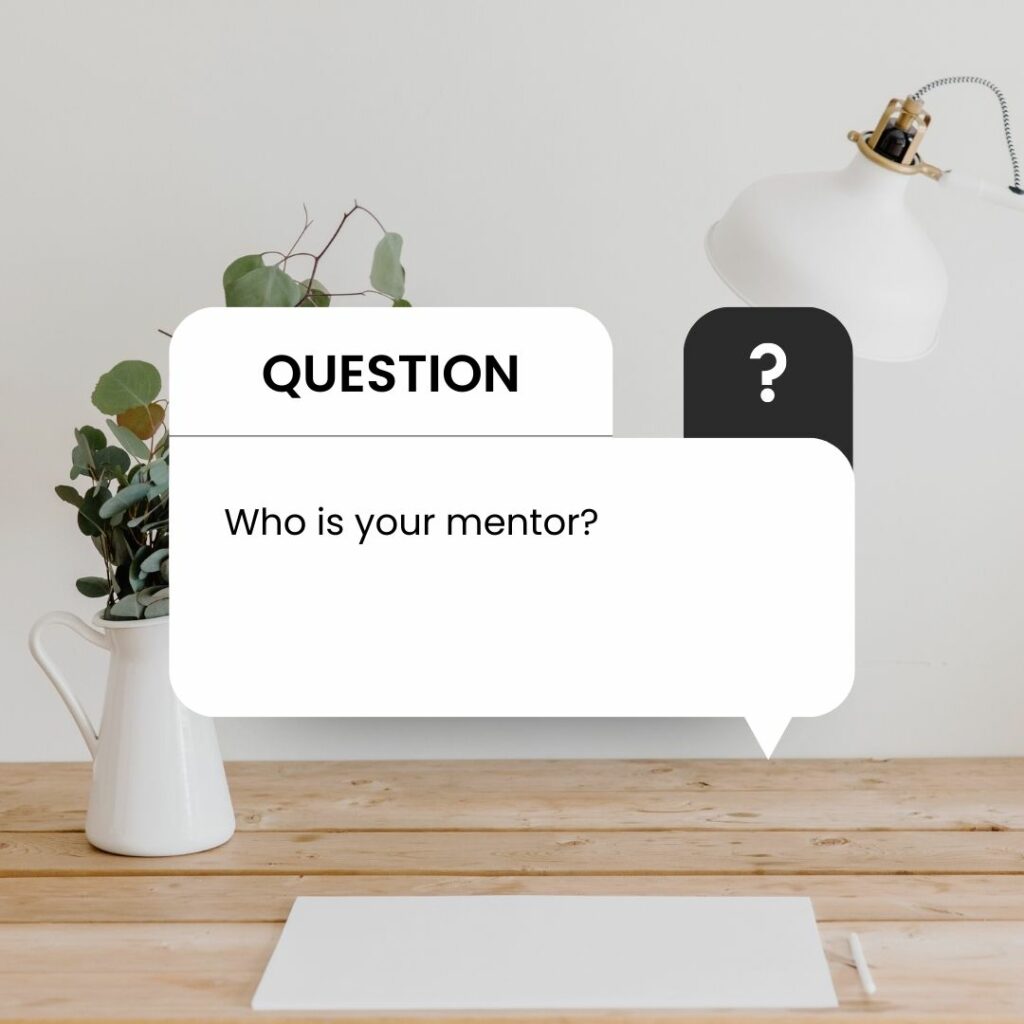 Who is your mentor?